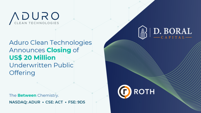 Aduro Clean Technologies Announces Closing of US$20 Million Underwritten Public Offering