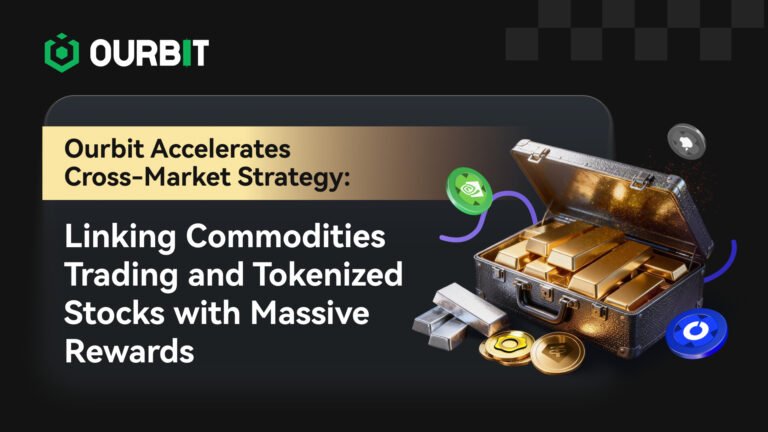 Ourbit Accelerates Cross-Market Strategy with Commodities, Tokenised Stocks and Big Rewards