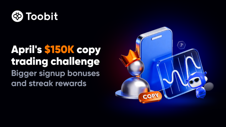 Toobit’s April $150K Copy Trading Campaign Launches with New Streak Rewards