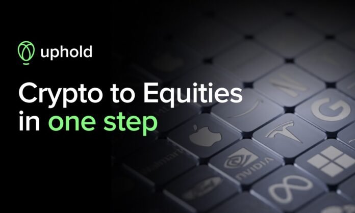 Uphold Launches Single Step Crypto-to-Equities Trading for 4,000+ U.S. Stocks and ETFs