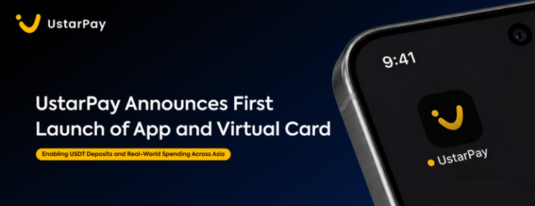 UstarPay Announces App and Virtual Card First Launch, Supporting USDT Deposits and Real-World Spending